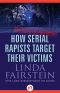 [From the Files of Linda Fairstein 01] • How Serial Rapists Target Their Victims